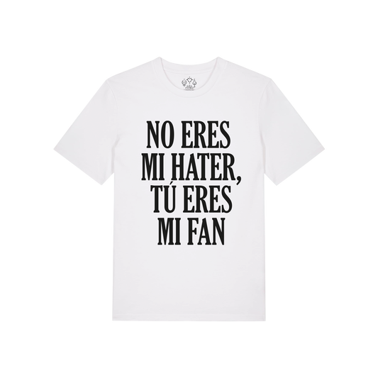 Camiseta blanca “no eres mi hater, tú eres mi fan"